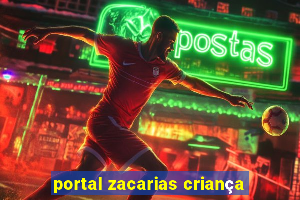 portal zacarias criança